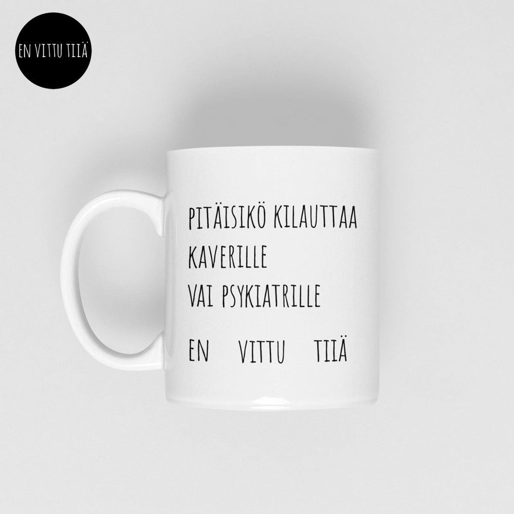 En vittu tiiä - Kaverille vai psykiatrille