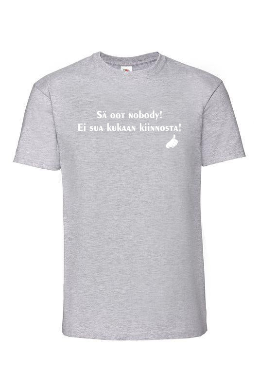 Sä oot nobody! - T-paita, unisex