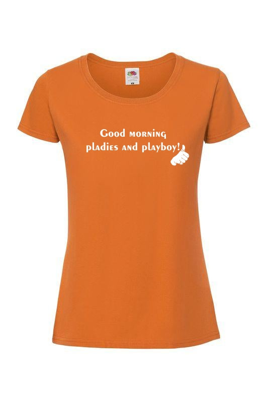 Good morning pladies and playboy - T-paita, naisten