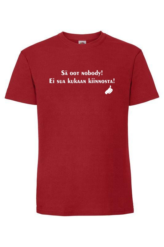 Sä oot nobody! - T-paita, unisex