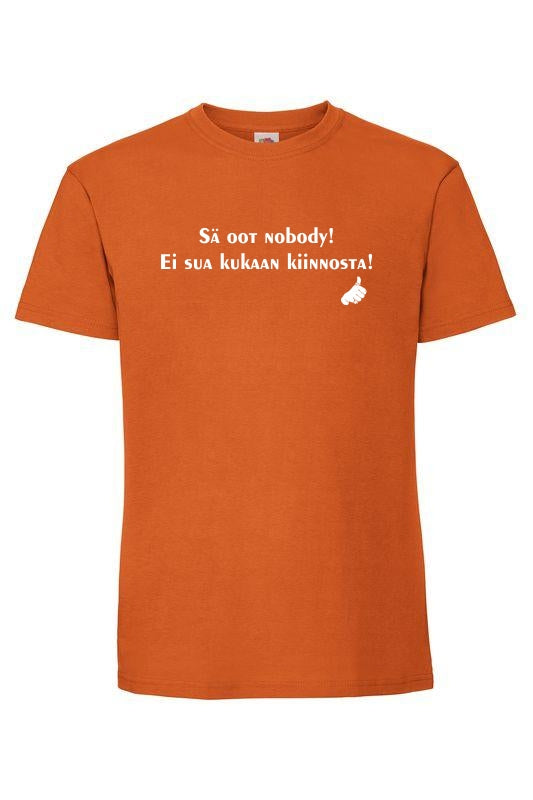 Sä oot nobody! - T-paita, unisex