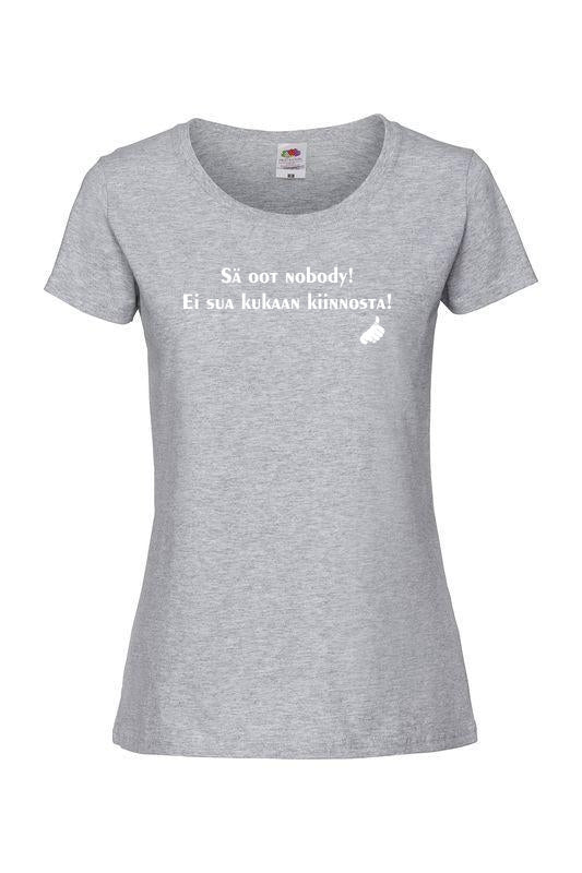 Sä oot nobody! - T-paita, naisten