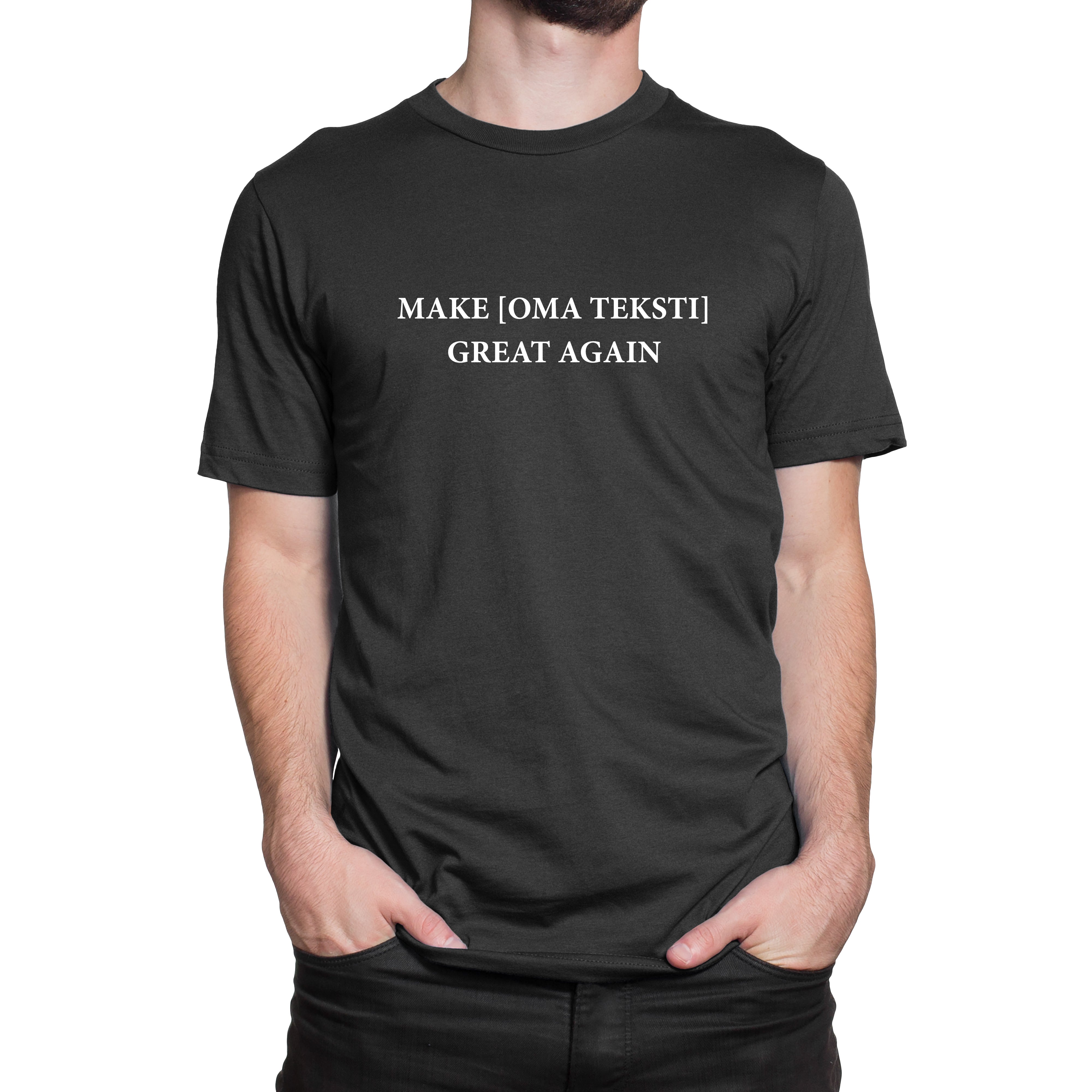 Make [oma teksti] Great Again - miesten t-paita