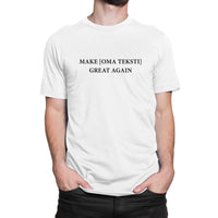 Make [oma teksti] Great Again - miesten t-paita